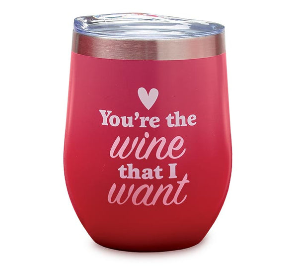 WINE TUMBLER YOU'RE THE WINE THAT I WANT